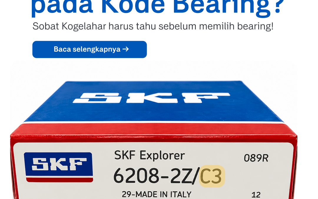 Apa Arti C3 pada Kode Bearing? Sobat Kogelahar harus tahu sebelum memilih bearing!