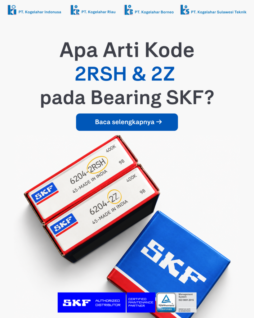 Apa Arti Kode2RSH & 2Z pada Bearing SKF?