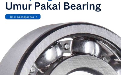 Faktor yang Mempengaruhi Umur Pakai Bearing
