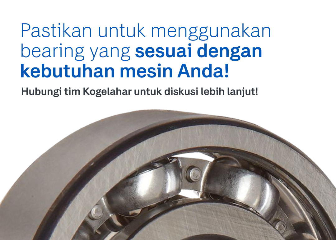 Pastikan menggunakan bearing yang tepat Pastikan menggunakan bearing yang tepat