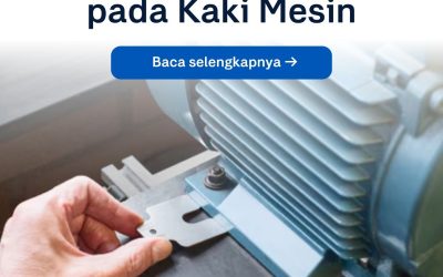 Peran Pelat Besi (Shim) pada Kaki Mesin